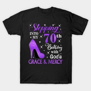 Stepping Into My 70th Birthday With God's Grace & Mercy Bday T-Shirt